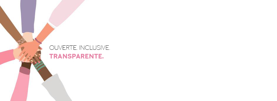 OUVERTE. INCLUSIVE. TRANSPARENTE.