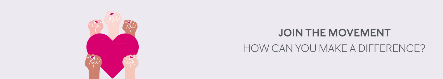 JOIN THE MOVEMENT How can you make a difference?