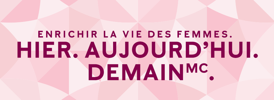 Enrichir la vie des femmes. Hier. Aujourd’hui. DemainMC.