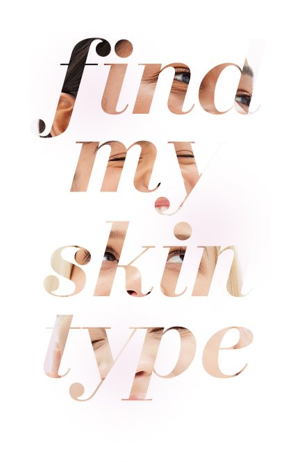 A graphic treatment of the phrase “find my skin type” overlayed with images of models with beautiful skin